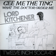 LORD KITCHENER : GEE ME THE TING WHAT THE DOCTOR ORDER ME