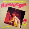 TOOTS & THE MAYTALS : REGGAE GOT SOUL