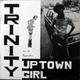 TRINITY : UP TOWN GIRL